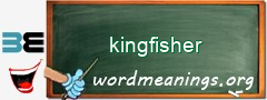 WordMeaning blackboard for kingfisher